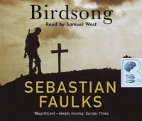 Birdsong written by Sebastian Faulks performed by Samuel West  on CD (Abridged)
